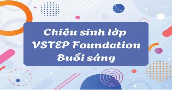 CHIÊU SINH LỚP TIẾNG ANH VSTEP B1 FOUNDATION - LỚP SÁNG THỨ 3 TẠI CƠ SỞ LINH TRUNG - KHÓA THÁNG 3/2026